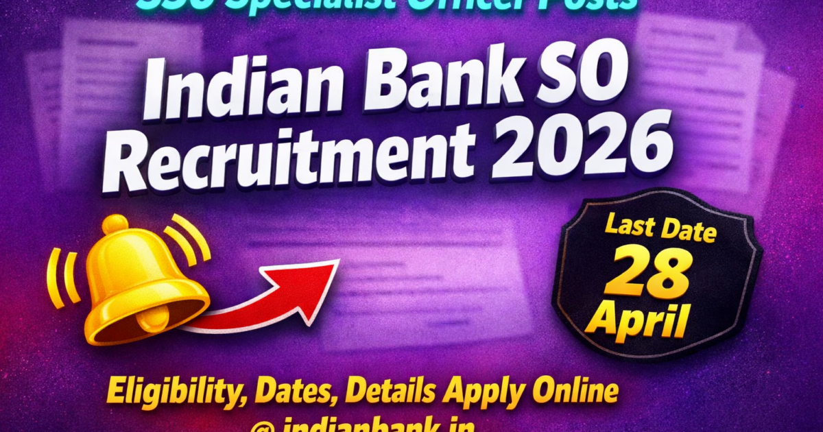 Indian Bank SO Recruitment 2026: Notification Out for 350 Specialist Officer Posts, Last Date 28 April, Apply Online at indianbank.in